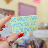 my nervous system is a hater sticker