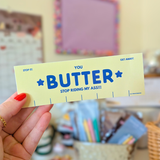 butter stop riding my ass!! bumper sticker