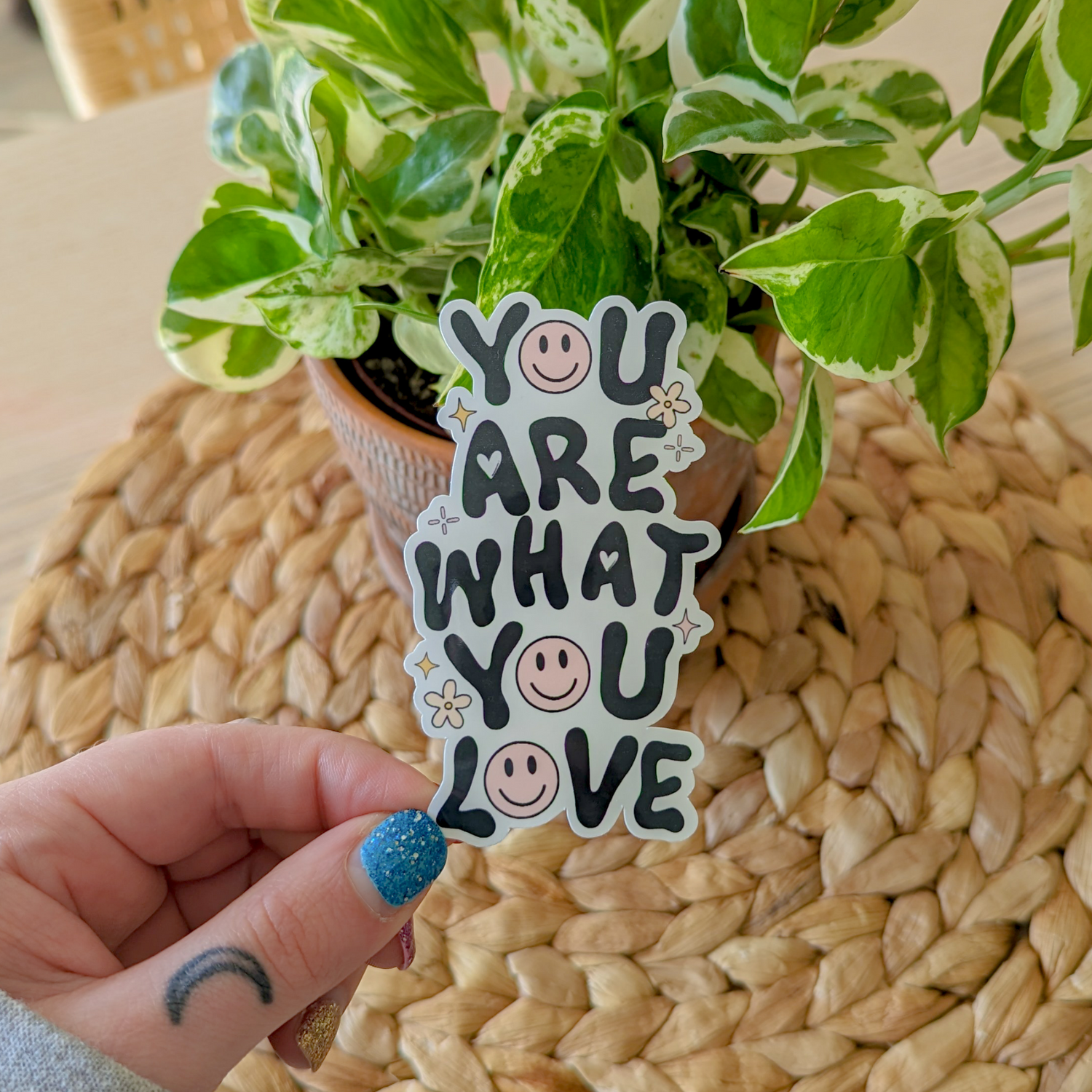 you are what you love sticker