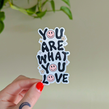 you are what you love sticker
