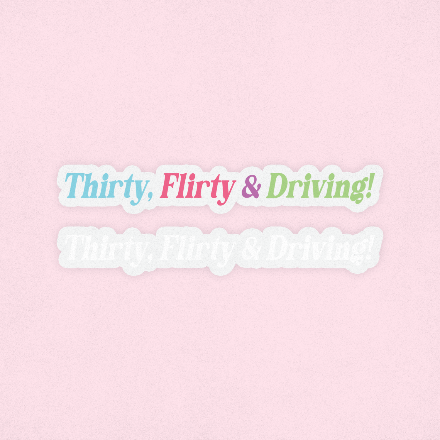 thirty, flirty & driving! decal