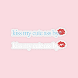kiss my cute ass bye decal