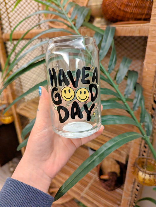 have a good day glass tumbler cup