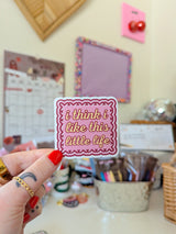 i think i like this little life sticker