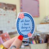 oh how i love being a woman! sticker