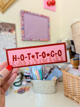 hot to go bumper sticker