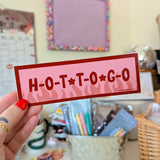 hot to go bumper sticker