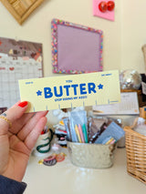 butter stop riding my ass!! bumper sticker