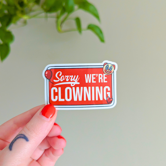 sorry we're clowning sticker
