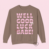 GOOD LUCK BABE! crew